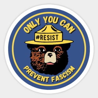 Only You Can Prevent Fascism - Resist Sticker